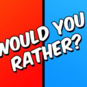 Would you Rather? 8 would you rather 1